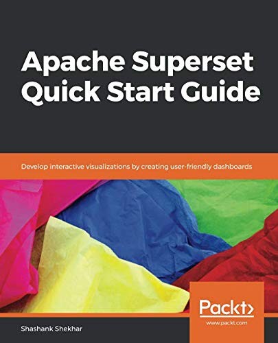 Shashank Shekhar: Apache Superset Quick Start Guide (Paperback, 2018, Packt Publishing)