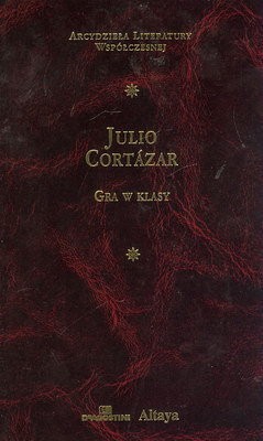 Julio Cortázar, Julio Cortázar: Gra w klasy (Hardcover, Polish language, 2001, De Agostini Polska, Altaya Polska)