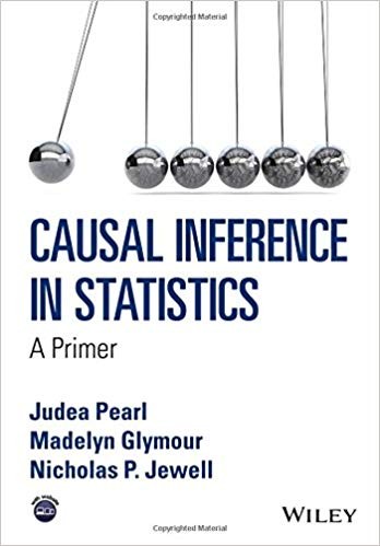 Judea Pearl, Nicholas P. Jewell: Causal Inference in Statistics (Paperback, 2016, Wiely)