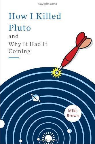 Mike Brown, Michael E. Brown: How I Killed Pluto and Why It Had It Coming (2010)