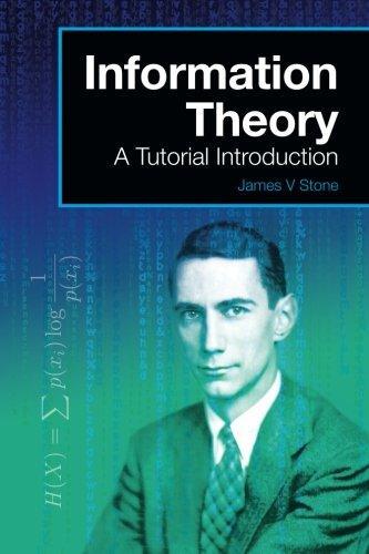 James V. Stone, JV Stone: Information Theory: A Tutorial Introduction (2015)