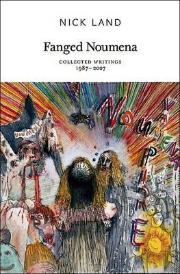 Nick Land, Ray Brassier, Robin Mackay: Fanged Noumena (2011, Urbanomic)