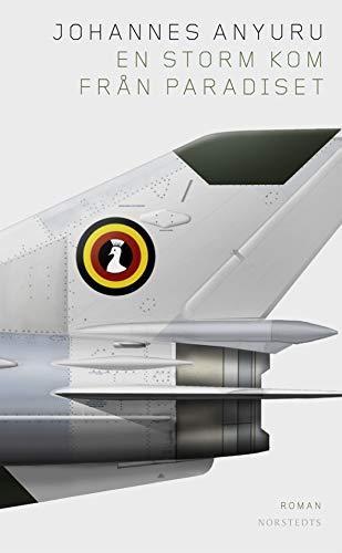 Johannes Anyuru: En storm kom från paradiset (Swedish language, 2013)