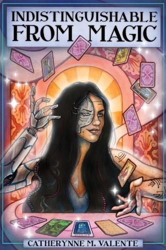 Catherynne Valente: Indistinguishable from Magic (Paperback, 2014, Mad Norwegian Press)