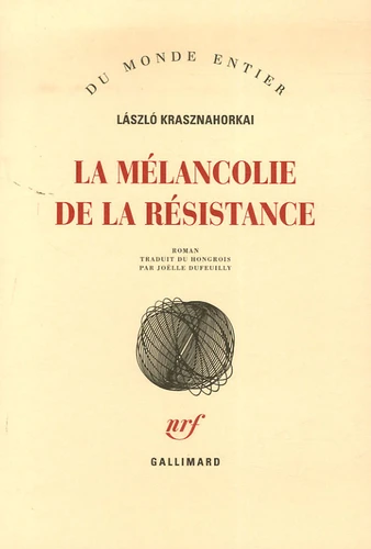 László Krasznahorkai: La mélancolie de la résistance (Paperback, French language, 2006, Gallimard)